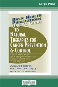 User's Guide to Natural Therapies for Cancer Prevention & Control