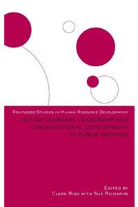 Action Learning, Leadership and Organizational Development in Public Services