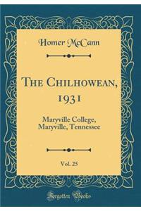 The Chilhowean, 1931, Vol. 25: Maryville College, Maryville, Tennessee (Classic Reprint)
