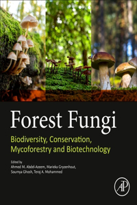 Forest Fungi: Biodiversity, Conservation, Mycoforestry and Biotechnology