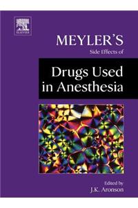 Meyler's Side Effects of Drugs Used in Anesthesia