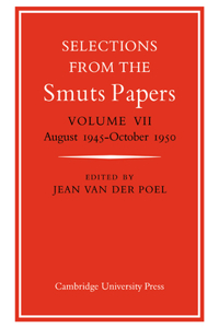 Selections from the Smuts Papers: Volume VII, August 1945-October 1950