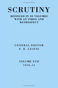 Scrutiny: A Quarterly Review vol. 17 1950-51: Volume 17, 1950-51