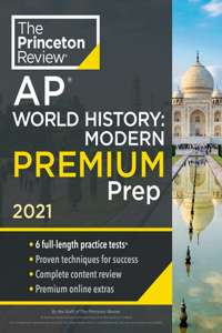 Princeton Review AP World History: Modern Premium Prep, 2021