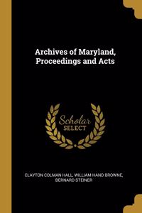 Archives of Maryland, Proceedings and Acts