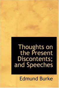 Thoughts on the Present Discontents; And Speeches