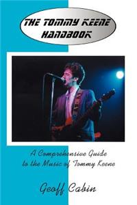 Tommy Keene Handbook: A Comprehensive Guide to the Music of Tommy Keene