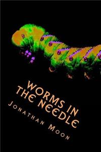 Worms in the Needle