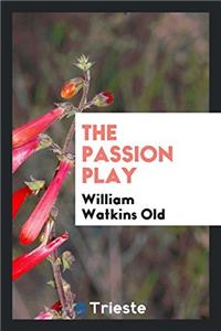 THE PASSION PLAY