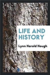 Life and History