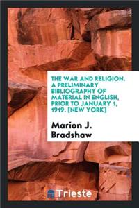 The War and Religion; A Preliminary Bibliography of Material in English, Prior to January 1, 1919