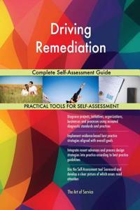 Driving Remediation Complete Self-Assessment Guide