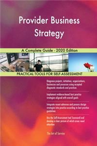 Provider Business Strategy A Complete Guide - 2020 Edition