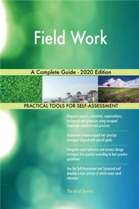 Field Work A Complete Guide - 2020 Edition