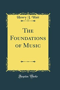 The Foundations of Music (Classic Reprint)