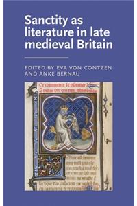 Sanctity as Literature in Late Medieval Britain