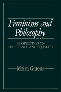 Feminism and Philosophy - Perspectives on Difference and Equality
