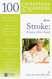 100 Questions & Answers about Stroke: A Lahey Clinic Guide