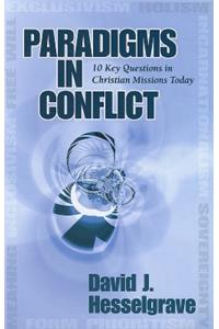 Paradigms in Conflict: 10 Key Questions in Christian Missions Today