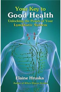 Your Key to Good Health: Unlocking the Power of Your Lymphatic System