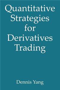Quantitative Strategies for Derivatives Trading