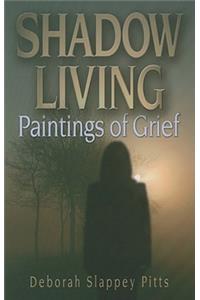 Shadow Living... Paintings of Grief