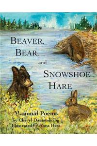 Beaver, Bear, and Snowshoe Hare: North Woods Mammal Poems