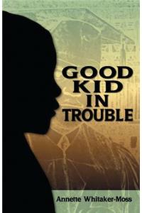 Good Kid in Trouble