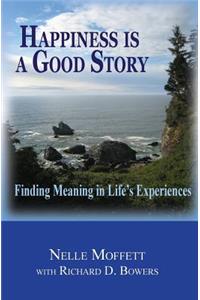 Happiness is a Good Story: Finding Meaning in Life's Experiences