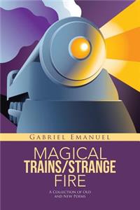 Magical Trains/Strange Fire