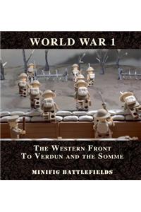 World War 1 - The Western Front to Verdun and the Somme