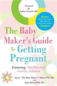 The Baby Maker's Guide to Getting Pregnant