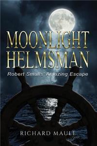 Moonlight Helmsman: Robert Smalls' Amazing Escape