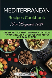 The Mediterranean Recipes Cookbook for Beginners 2021