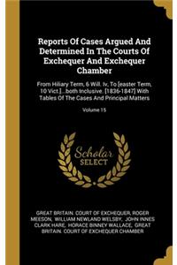 Reports Of Cases Argued And Determined In The Courts Of Exchequer And Exchequer Chamber