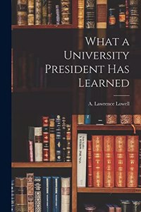 What a University President Has Learned