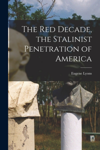 Red Decade, the Stalinist Penetration of America