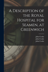 Description of the Royal Hospital for Seamen, at Greenwich [electronic Resource]