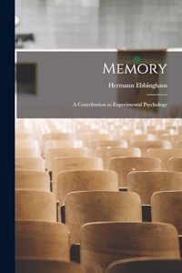 Memory; a Contribution to Experimental Psychology