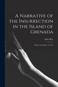 Narrative of the Insurrection in the Island of Grenada