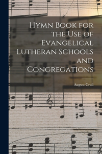 Hymn Book for the Use of Evangelical Lutheran Schools and Congregations