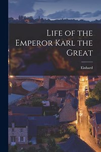 Life of the Emperor Karl the Great