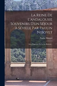 Reine De L'andalousie Souvenirs D'un Séjour À Séville Par Paulin Niboyet