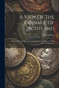 A View Of The Coinage Of Scotland