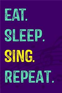 Eat. Sleep. Sing. Repeat.