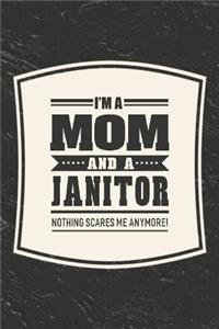 I'm A Mom And A Janitor Nothing Scares Me Anymore!