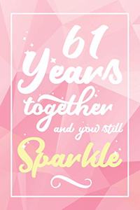 61 Years Together And You Still Sparkle