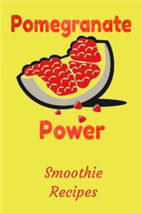 Pomegranate Power Smoothie Recipes