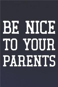 Be Nice To Your Parents