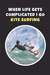 When Life Gets Complicated I Go Kitesurfing